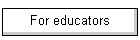For educators