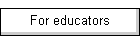 For educators
