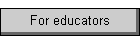 For educators