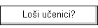 Loši učenici?